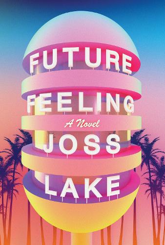 Future Feeling. (Joss Lake)