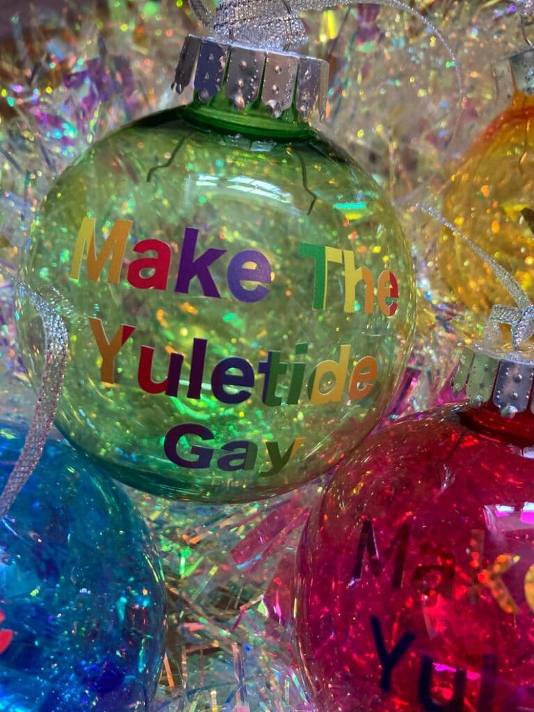 Make The Yuletide Gay baubles.